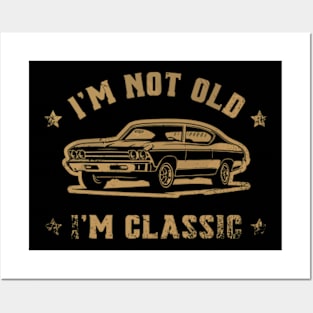 I'm Not Old I'm Classic Posters and Art